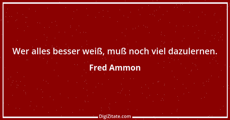 Zitat von Fred Ammon 46