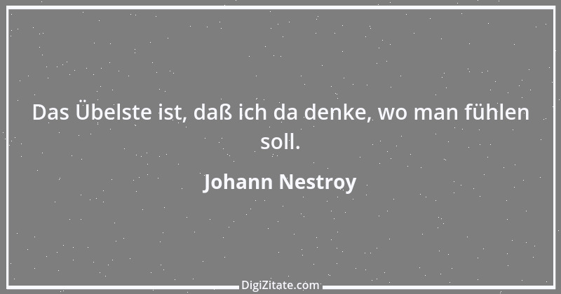 Zitat von Johann Nestroy 270