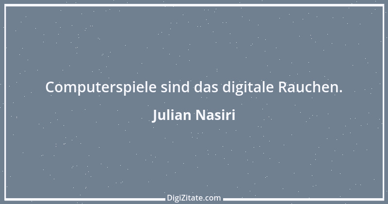 Zitat von Julian Nasiri 76