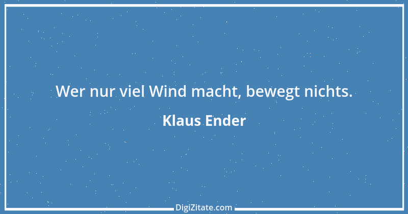 Zitat von Klaus Ender 295