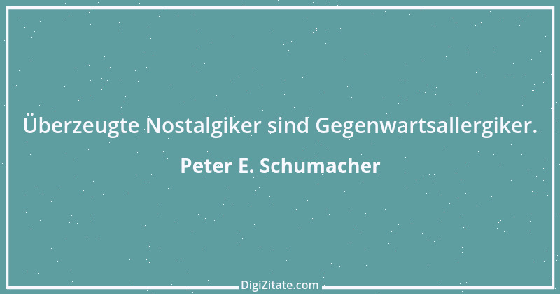 Zitat von Peter E. Schumacher 427