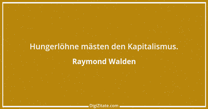 Zitat von Raymond Walden 95