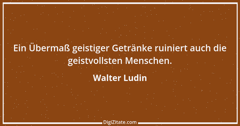 Zitat von Walter Ludin 124