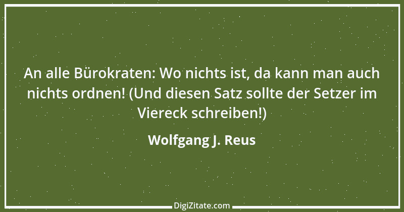 Zitat von Wolfgang J. Reus 1462