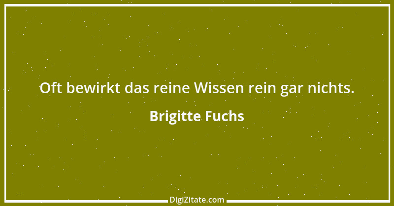 Zitat von Brigitte Fuchs 313