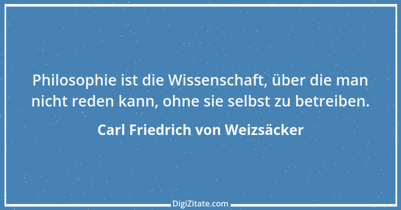 Zitat von Carl Friedrich von Weizsäcker 32