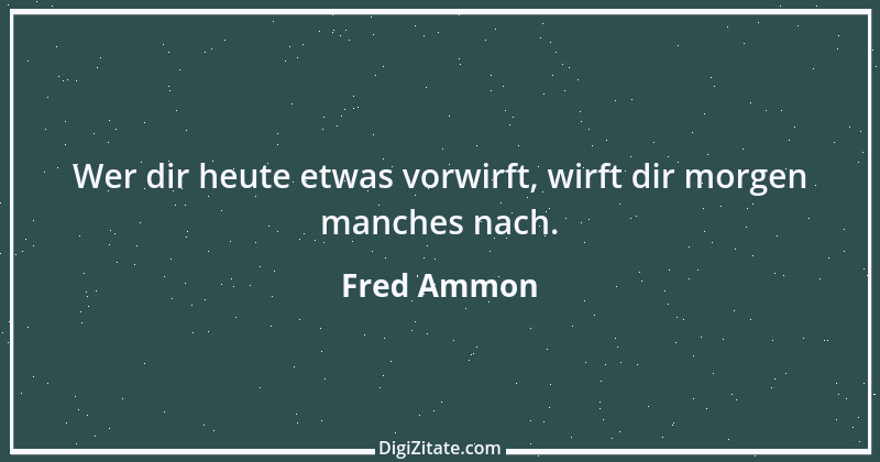 Zitat von Fred Ammon 47