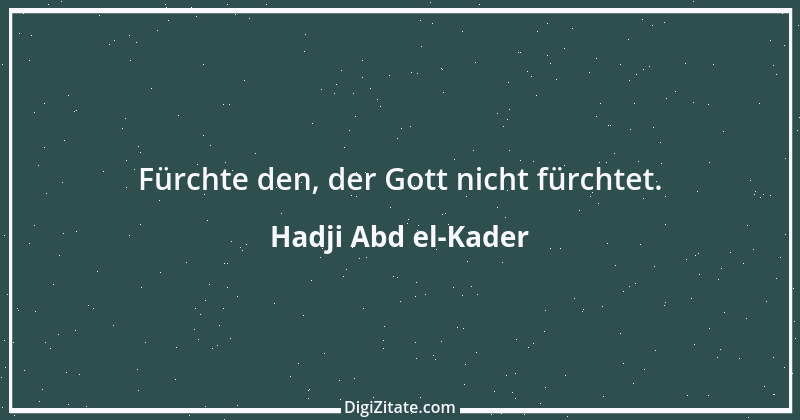 Zitat von Hadji Abd el-Kader 1