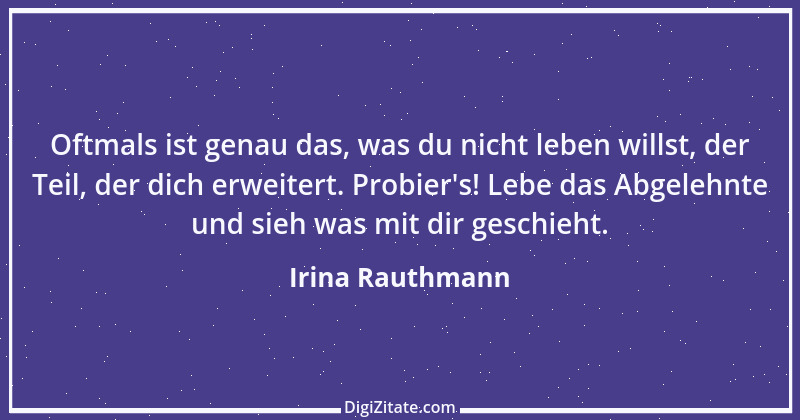 Zitat von Irina Rauthmann 150