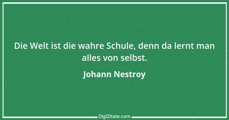 Zitat von Johann Nestroy 271