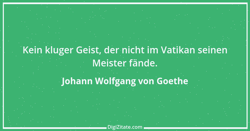 Zitat von Johann Wolfgang von Goethe 623