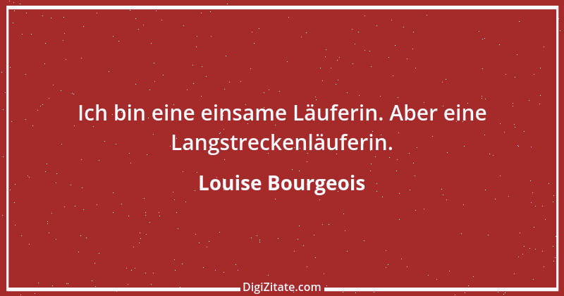 Zitat von Louise Bourgeois 1