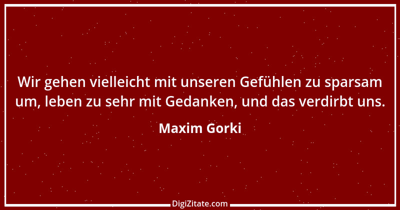 Zitat von Maxim Gorki 167