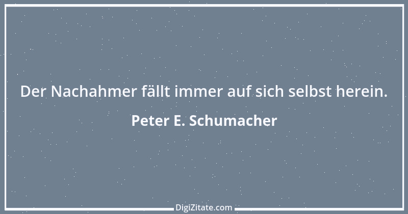 Zitat von Peter E. Schumacher 428