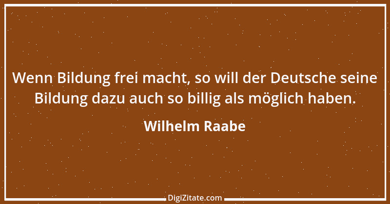 Zitat von Wilhelm Raabe 102