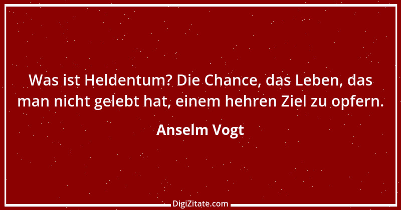 Zitat von Anselm Vogt 79