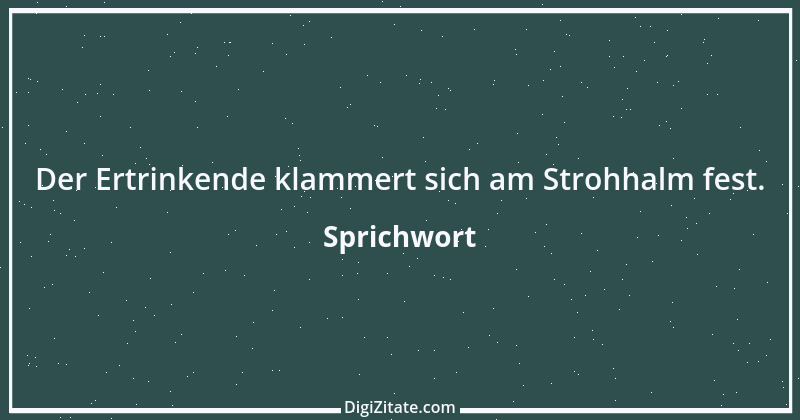 Zitat von Sprichwort 7616