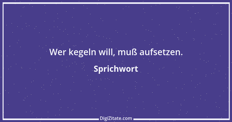 Zitat von Sprichwort 8616