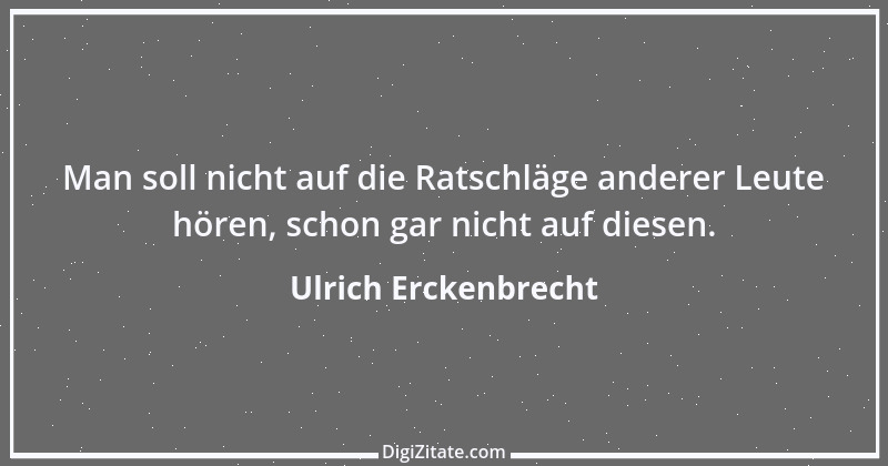 Zitat von Ulrich Erckenbrecht 127