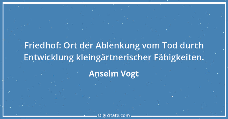 Zitat von Anselm Vogt 80