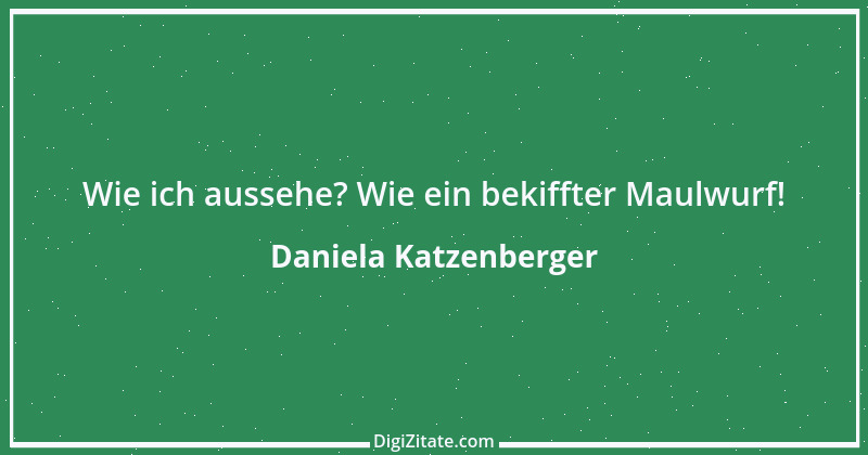 Zitat von Daniela Katzenberger 34