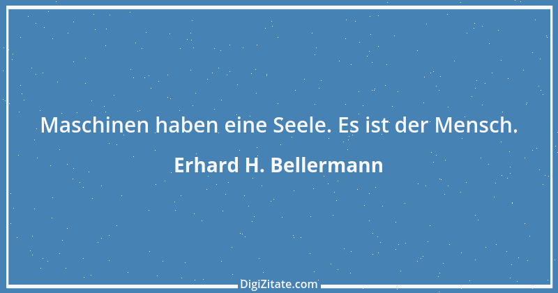 Zitat von Erhard H. Bellermann 139