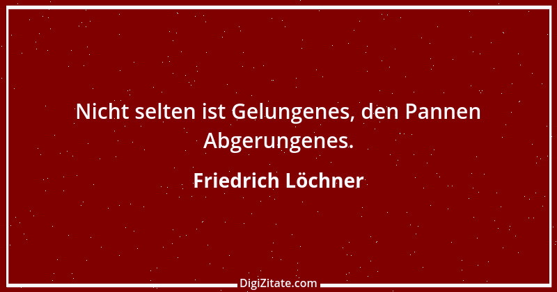 Zitat von Friedrich Löchner 177