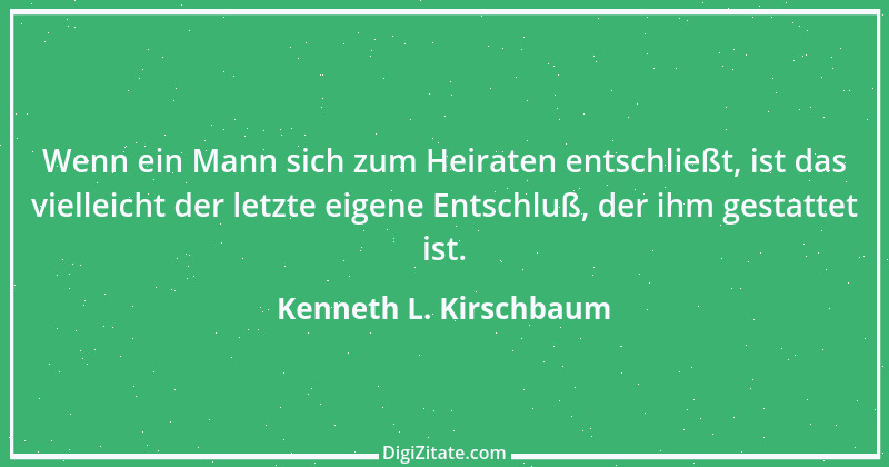 Zitat von Kenneth L. Kirschbaum 1