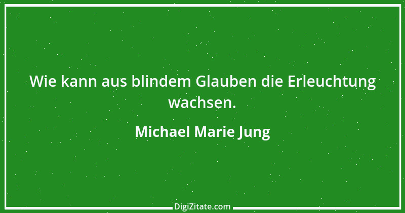 Zitat von Michael Marie Jung 192