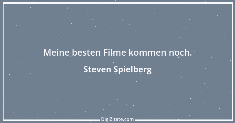 Zitat von Steven Spielberg 1