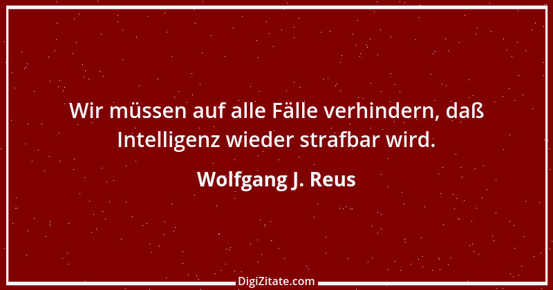 Zitat von Wolfgang J. Reus 1465