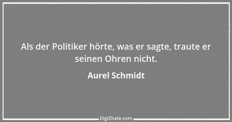 Zitat von Aurel Schmidt 10