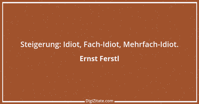 Zitat von Ernst Ferstl 176