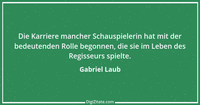 Zitat von Gabriel Laub 31