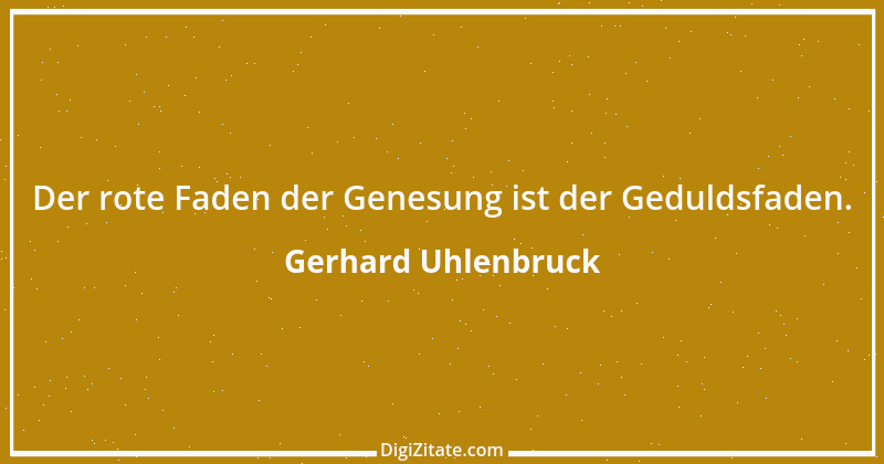 Zitat von Gerhard Uhlenbruck 555