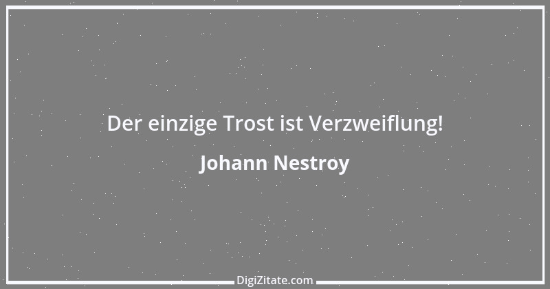 Zitat von Johann Nestroy 383