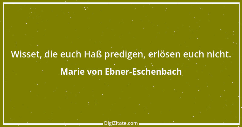 Zitat von Marie von Ebner-Eschenbach 703