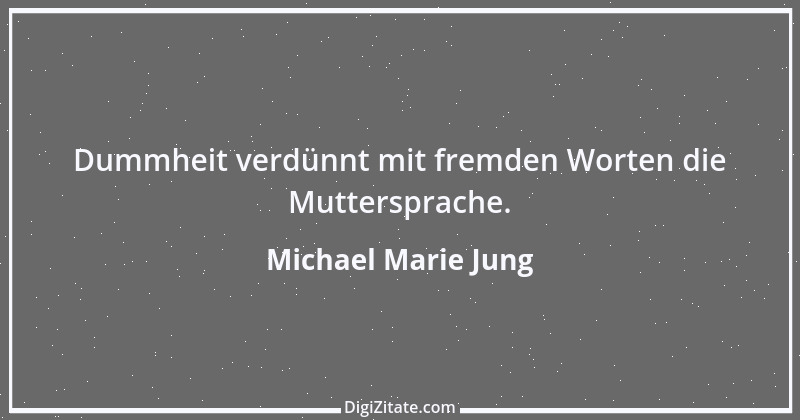 Zitat von Michael Marie Jung 302