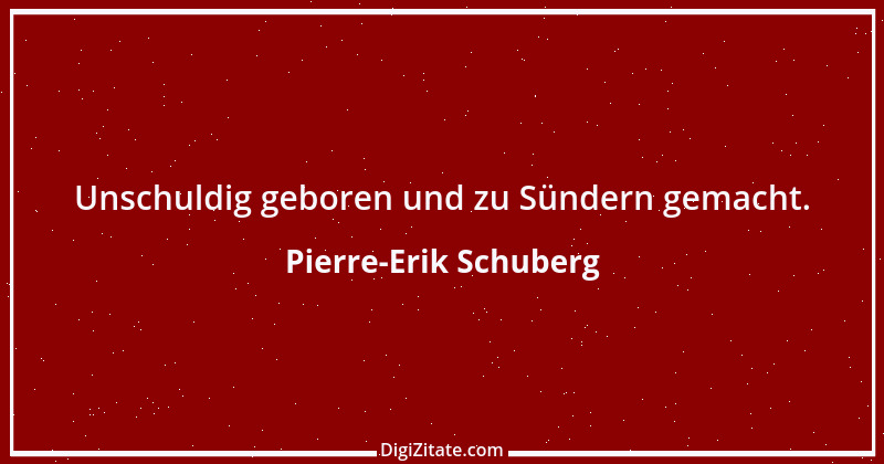 Zitat von Pierre-Erik Schuberg 4