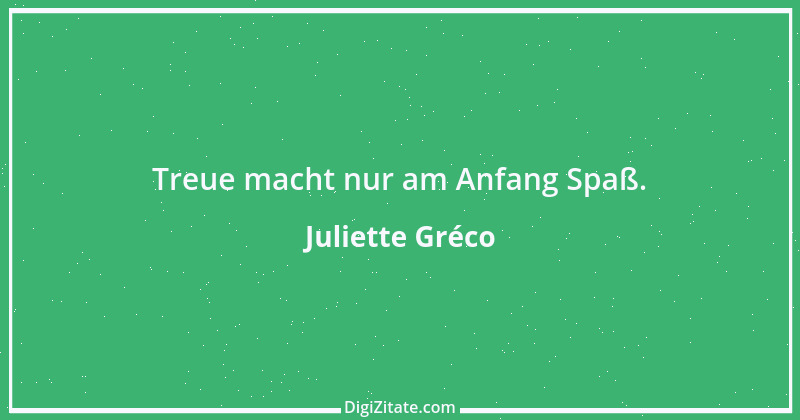 Zitat von Juliette Gréco 3