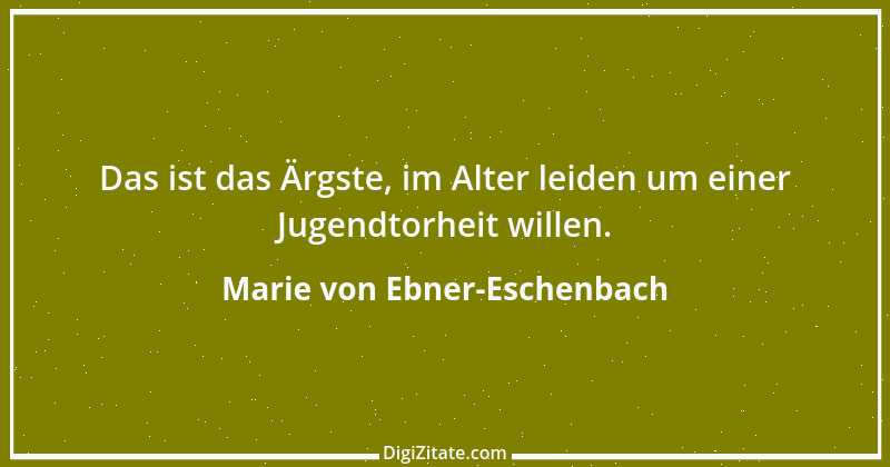 Zitat von Marie von Ebner-Eschenbach 784