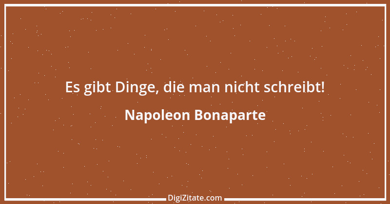 Zitat von Napoleon Bonaparte 166