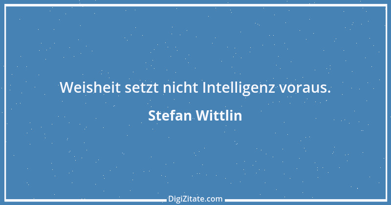 Zitat von Stefan Wittlin 525