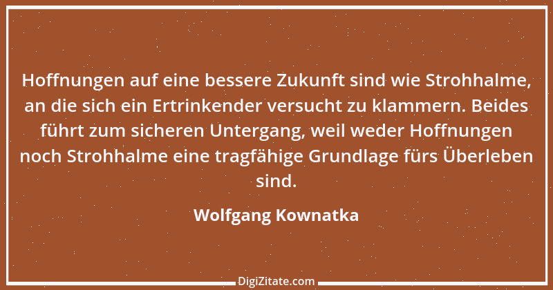 Zitat von Wolfgang Kownatka 60