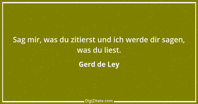 Zitat von Gerd de Ley 26