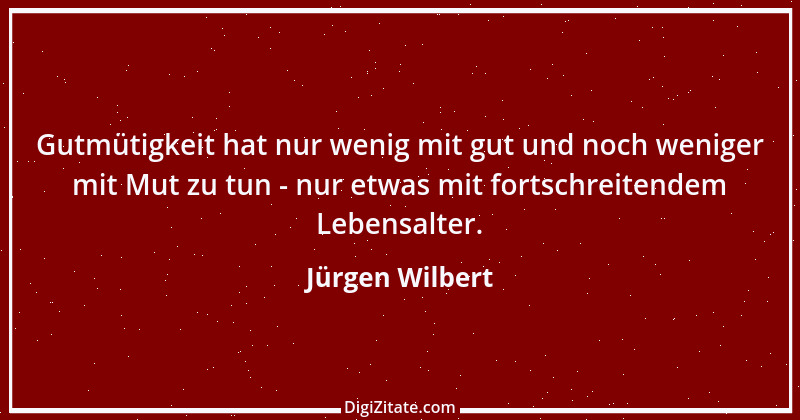 Zitat von Jürgen Wilbert 6