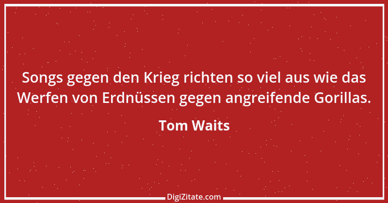 Zitat von Tom Waits 2