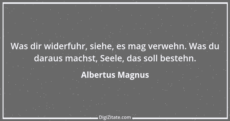 Zitat von Albertus Magnus 9