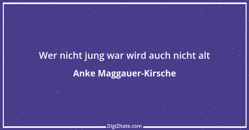 Zitat von Anke Maggauer-Kirsche 924