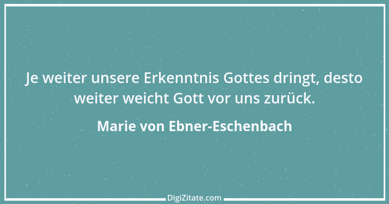 Zitat von Marie von Ebner-Eschenbach 595